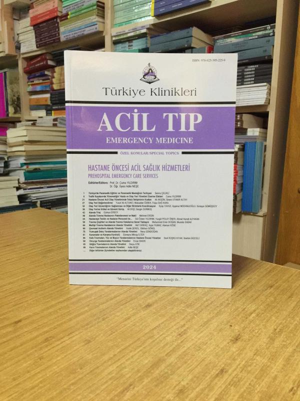 Türkiye Klinikleri Acil Tıp / Hastane Öncesi Acil Sağlık Hizmetleri 2024 - Editör: Prof. Dr. Cuma Yıldırım & Dr. Öğr. Üyesi Adile Neşe