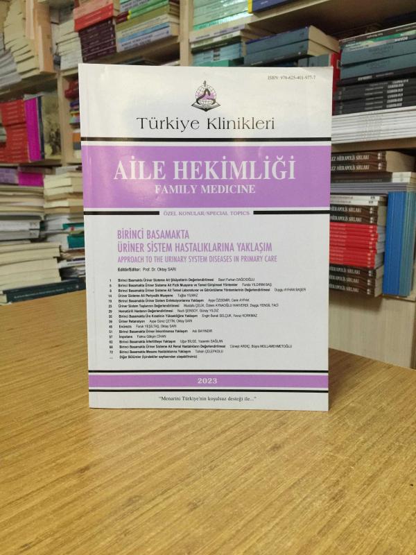 Türkiye Klinikleri Aile Hekimliği / Birinci Basamakta Üriner Sistem Hastalıklarına Yaklaşım 2023 - Editör: Prof. Dr. Oktay Sarı