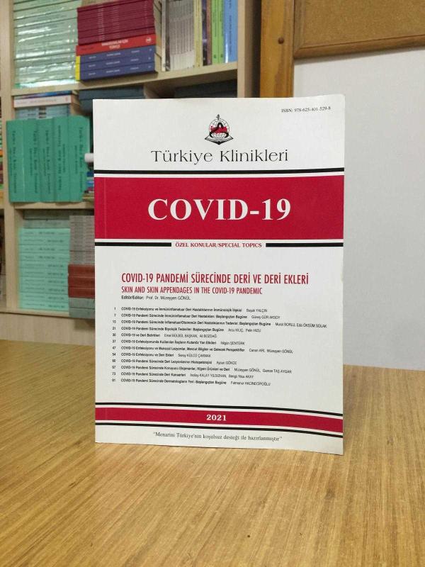 Türkiye Klinikleri COVID-19 / Pandemi Sürecinde Deri ve Deri Ekleri - 2021 / Editör: Prof. Dr. Müzeyyen GÖNÜL