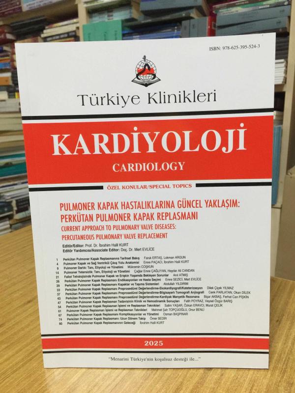 Türkiye Klinikleri Kardiyoloji / Pulmoner Kapak Hastalıklarına Güncel Yaklaşım: Perkütan Pulmoner Kapak Replasmanı 2025 - Prof. Dr. İbrahim Halil Kurt