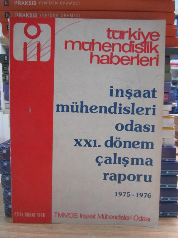 Türkiye Mühendis Haberleri İnşaat Mühendisleri Odası XXI.Dönem Çalışma Raporu 1975 - 1976 - Sayı 251 Şubat 1976