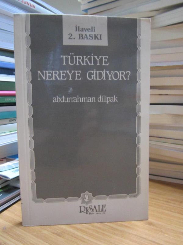 Türkiye Nereye Gidiyor? - Abdurrahman Dilipak [İlaveli 2.Baskı]