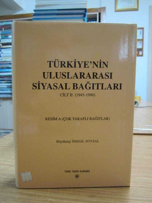Türkiye'nin Uluslararası Siyasal Bağıtları 2. CİLT (1945-1990) - KESİM A (Çok Taraflı Bağıtlar)