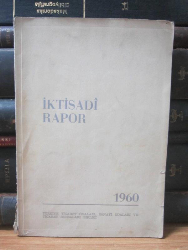 Türkiye Ticaret Odaları Sanati Odaları ve Ticaret Borsaları Birliği - İktisadi Rapor 1960