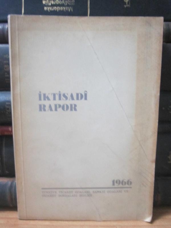 Türkiye Ticaret Odaları Sanati Odaları ve Ticaret Borsaları Birliği - İktisadi Rapor 1966
