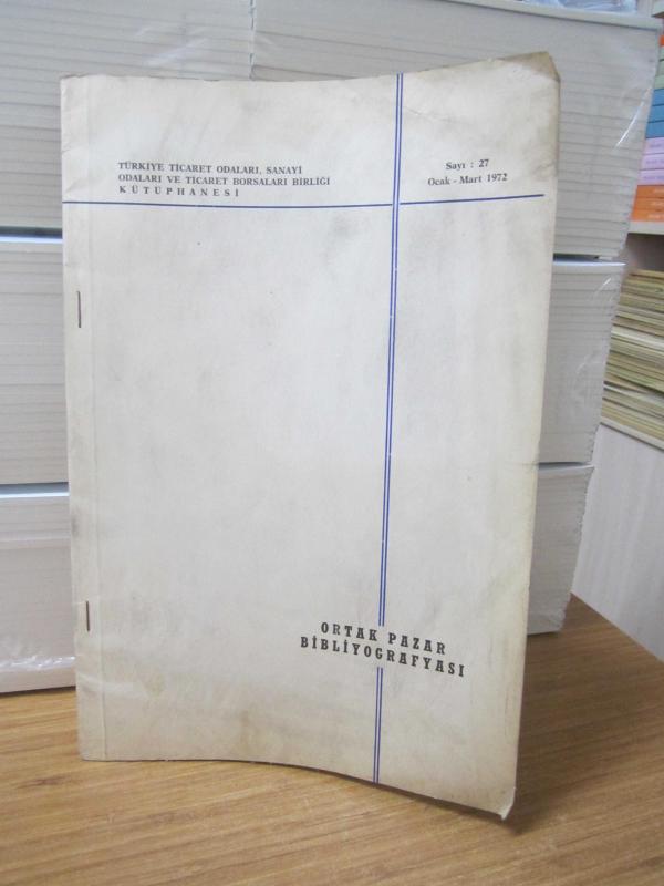 Türkiye Ticaret Odaları Sanayi Odaları ve Ticaret Borsaları Birliği Kütüphanesi - Ortak Pazar Bibliyografyası - Sayı 27 - Ocak Mart 1972