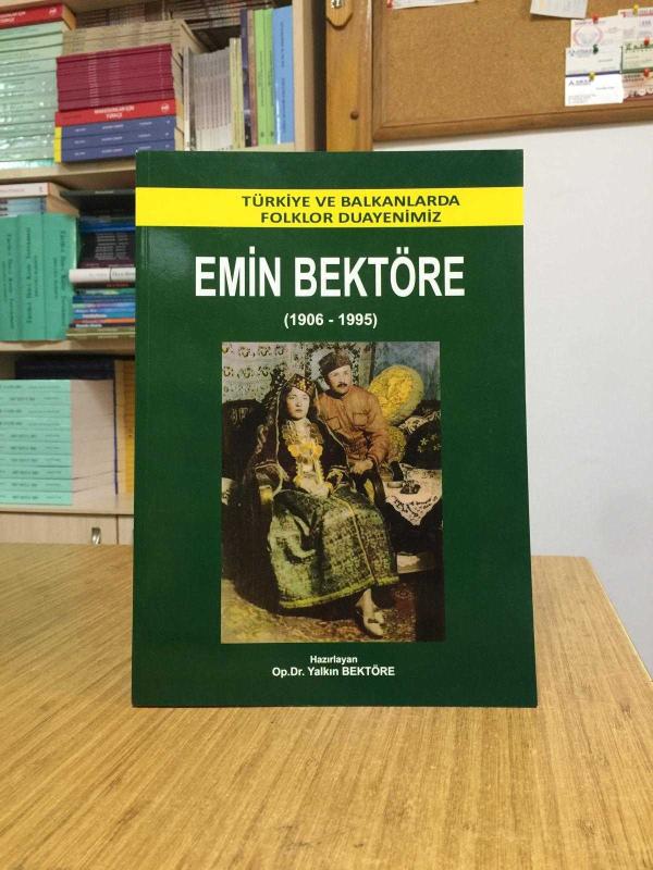 Türkiye ve Balkanlarda Folklor Duayenimiz EMİN BEKTÖRE (1906-1995)