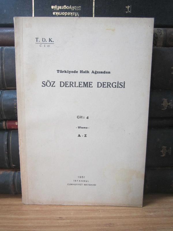 Türkiyede Halk Ağzından Söz Derleme Dergisi - Cilt 4 A - Z - Ulama - 1951