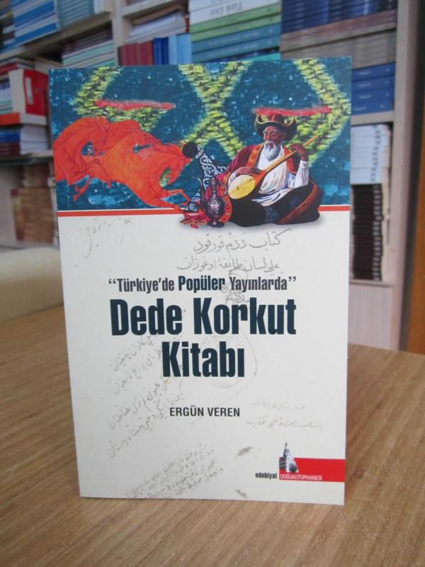 Türkiyede Popüler Yayınlarda Dede Korkut Kitabı - Ergün Veren