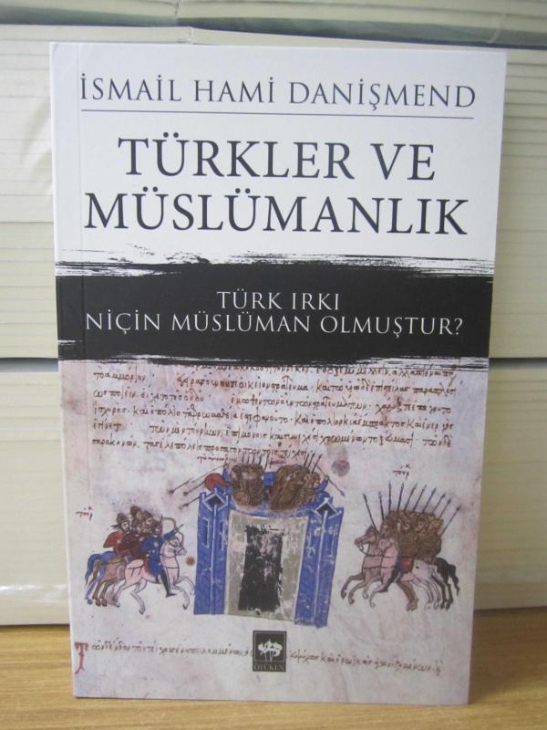 Türkler ve Müslümanlık Türk Irkı Niçin Müslüman Olmuştur? - İsmail Hami Danişmend