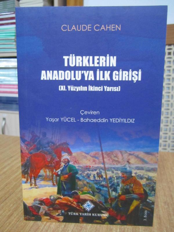 Türklerin Anadolu'ya İlk Girişi (XI. Yüzyılın İkinci Yarısı) - Claude Cahen [3.Baskı]