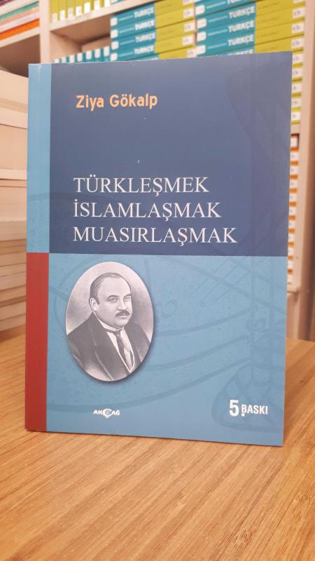 Türkleşmek İslamlaşmak  Muasırlaşmak - Ziya Gökalp (5.Baskı)