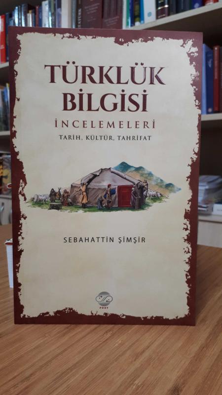 TÜRKLÜK BİLGİSİ İncelemeleri Tarih Kültür Tahrifat - Sebahattin Şimşir