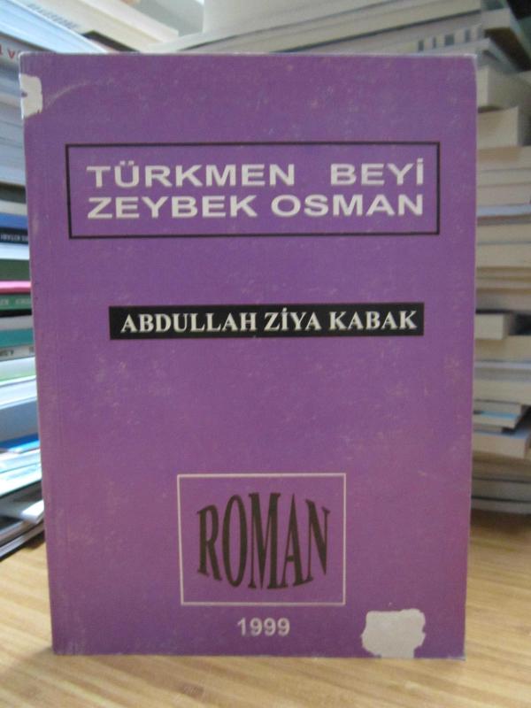 Türkmen Beyi Zeybek Osman - Abdullah Ziya Kabak [İmzalı]