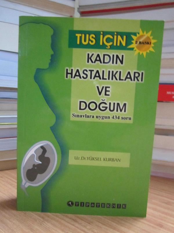 TUS için Kadın Hastalıkları ve Doğum Sınavlara Uygun 434 Soru - Uz. Dr. Yüksel Kurban [2.Baskı]