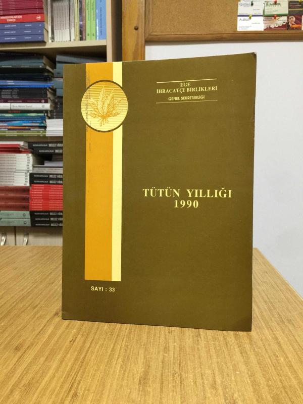 Tütün Yıllığı 1990 - Ege İhracatçı Birlikleri Genel Sekreterliği (Yıl: 1990 - Sayı: 33)