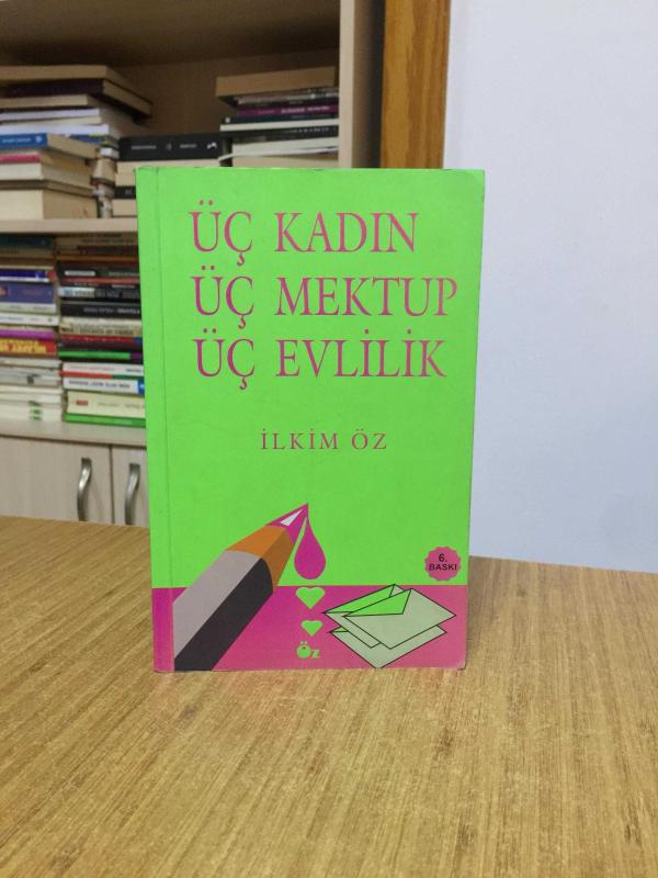 Üç Kadın Üç Mektup Üç Evlilik - İlkim Öz
