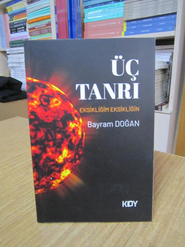 Üç Tanrı Eksikliğim Eksikliğin - Bayram Doğan