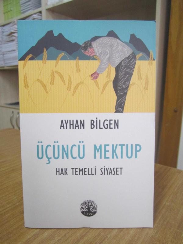 Üçüncü Mektup Hak Temelli Siyaset - Ayhan Bilgen