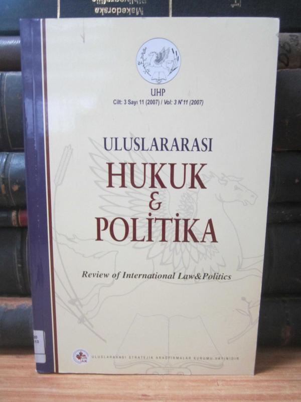 UHP Uluslararası Hukuk & Politika Dergisi - Cilt 3 Sayı 11 - Yıl 2007 - Uluslararası Stratejik Araştırmalar Kurumu