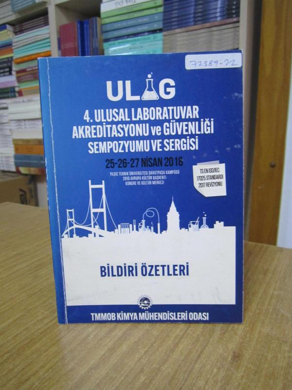 ULAG 4. Ulusal Laboratuvar Akreditasyonu ve Güvenliği Sempozyumu ve Sergisi 25-26-27 Nisan 2018 / BİLDİRİ ÖZETLERİ