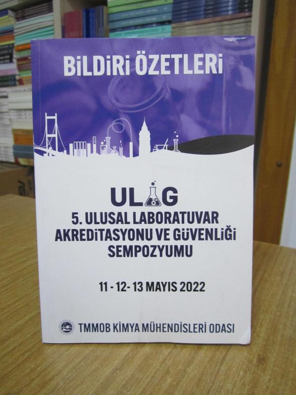 ULAG 5. Ulusal Laboratuvar Akreditasyonu ve Güvenliği Sempozyumu ve Sergisi 11-12-13 Mayıs 2022 / BİLDİRİ ÖZETLERİ