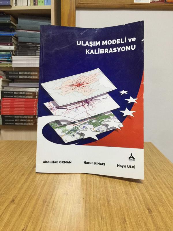 Ulaşım Modeli ve Kalibrasyonu - Abdullah Orman & Harun Kınacı & Hayri Ulvi