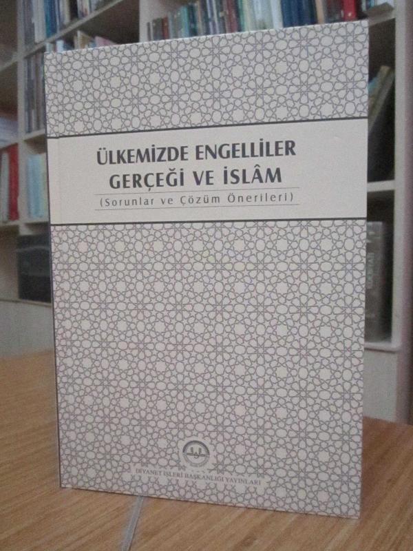 Ülkemizde Engelliler Gerçeği ve İslam (Sorunlar ve Çözüm Önerileri)