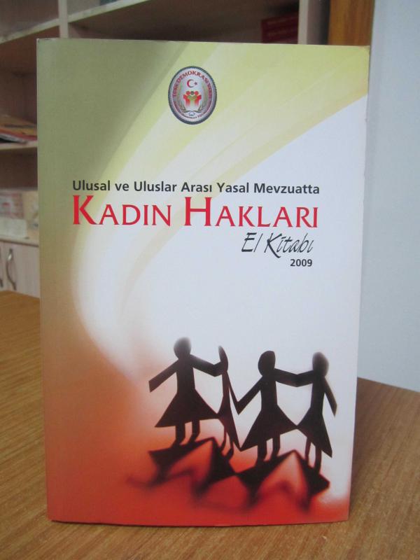 Ulusal ve Uluslararası Yasal Mevzuatta KADIN HAKLARI El Kitabı 2009