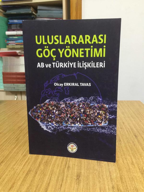 Uluslar Arası Göç Yönetimi AB ve Türkiye İlişkileri - Olcay Erkıral Tavas
