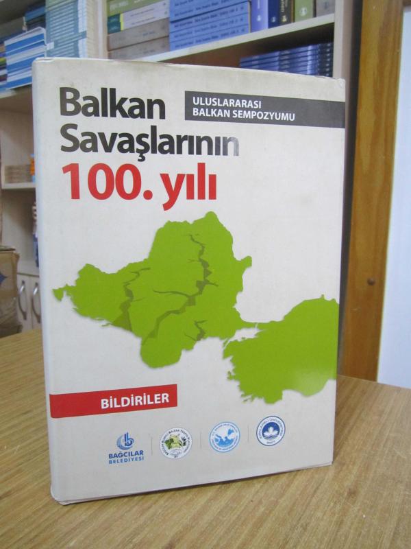 Uluslararası Balkan Sempozyumu 2012 Balkan Savaşlarının 100. Yılı BİLDİRİLER