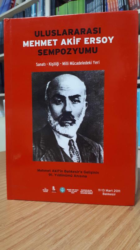 Uluslararası Mehmet Akif Ersoy Sempozyumu (Sanatı-Kişiliği-Milli Mücadeledeki Yeri)