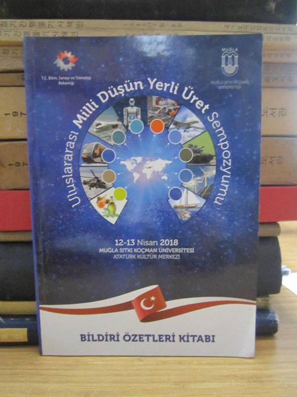 Uluslararası Milli Düşün Yerli Üret Sempozyumu 12 - 13 Nisan 2018 - Bildiri Özetleri Kitabı