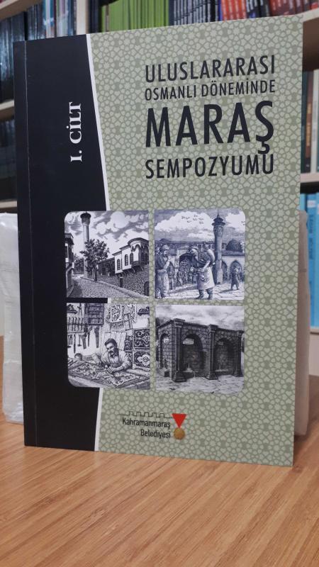 Uluslararası Osmanlı Döneminde Maraş Sempozyumu 3 Cilt Takım