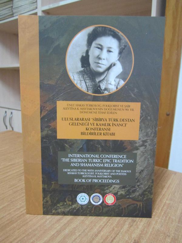 Uluslararası Sibirya Türk Destan Geleneği ve Kamlık İnancı Konferansı Bildiriler Kitabı - Alevtina K. Maytakova'nın Doğumunun 90. Yıl Dönümü