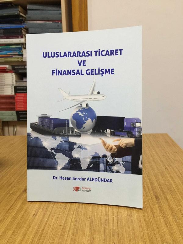 Uluslararası Ticaret ve Finansal Gelişme - Hasan Serdar Alpdündar