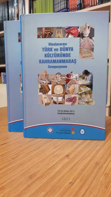 Uluslararası Türk ve Dünya Kültüründe Kahramanmaraş Sempozyumu, 18-20 Nisan 2013 - 2 Cilt Takım