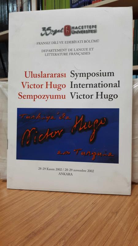 Uluslararası Victor Hugo Sempozyumu / Symposium International Victor Hugo, 28-29 Kasım 2002 Ankara
