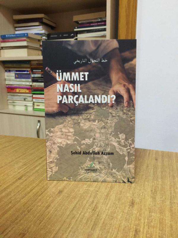 Ümmet Nasıl Parçalandı? - Şehid Abdullah Azzam