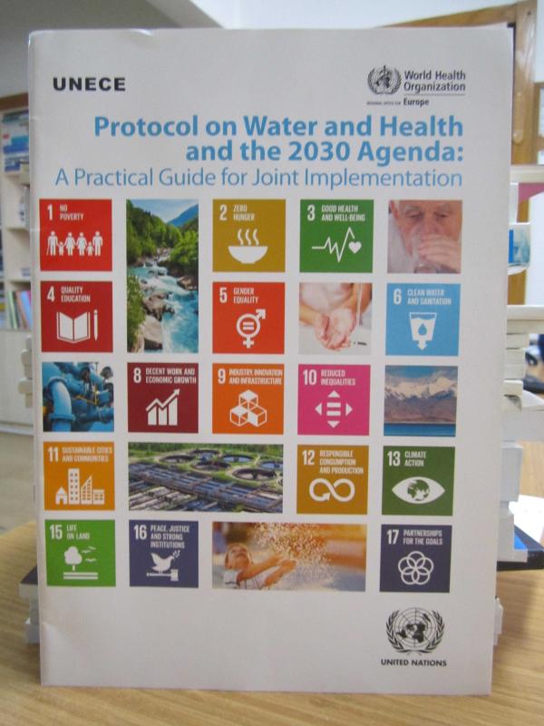 UNECE - Protocol on Water and Health and the 2030 Agenda: A Practial Guide for Joint Implementation