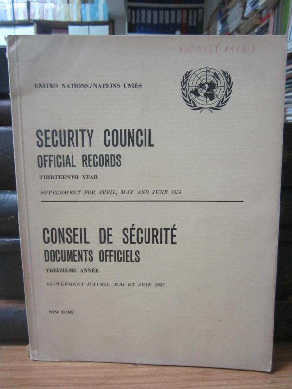 United Nations Security Council Official Records - Thirteenth Year Supplement for April May and June 1958 / Nations Unies Conseil de Securite Document