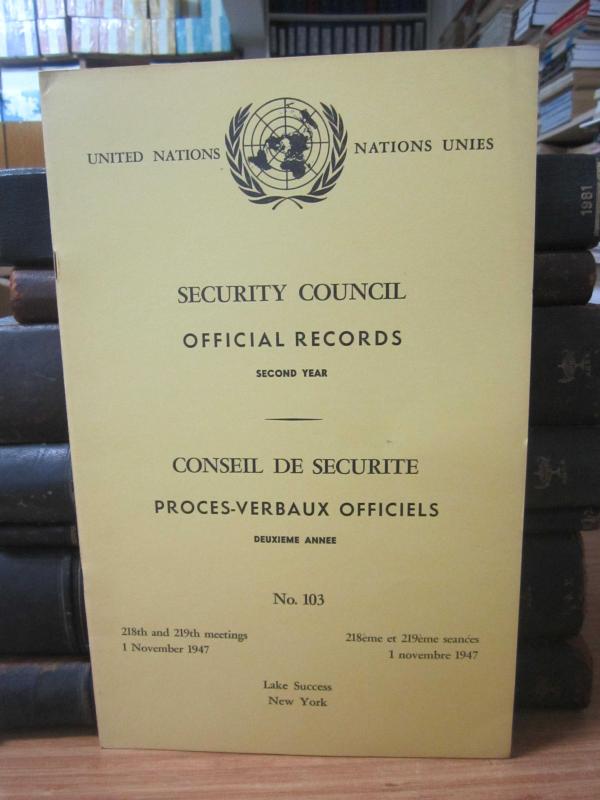 United Nations Security Council Official Records No 103 - Second Year 218th and 219th Meeting: 1 November 1947 / Nations Unies Conseil de Securite Proces-Verbaux Officiels No 103 Deuxieme Annee 218eme et 219eme Seance: 1 Novembre 1947