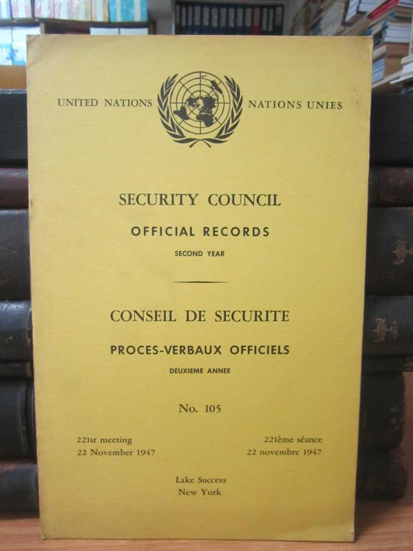 United Nations Security Council Official Records No 105 - Second Year 221th Meeting: 22 November 1947 / Nations Unies Conseil de Securite Proces-Verbaux Officiels No 105 Deuxieme Annee 221eme Seance: 22 Novembre 1947