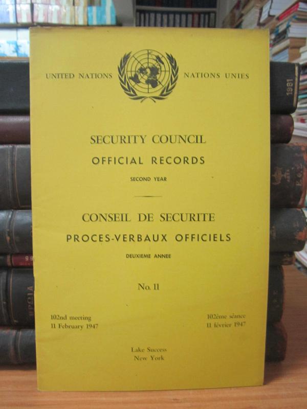United Nations Security Council Official Records No 11 - Second Year 102th Meeting: 11 February 1947 / Nations Unies Conseil de Securite Proces-Verbaux Officiels No 11 Deuxieme Annee 102eme Seance: 11 Fevrier 1947