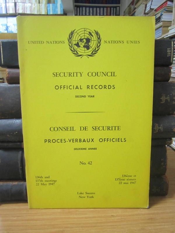 United Nations Security Council Official Records No 42 - Second Year 136th and 137th Meeting: 22 May 1947 / Nations Unies Conseil de Securite Proces-Verbaux Officiels No 42 Deuxieme Annee 136eme et 137eme Seance: 22 Mai 1947
