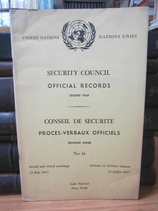United Nations Security Council Official Records No 61 - Second Year 162th and 163th Meeting: 22 July 1947 / Nations Unies Conseil de Securite Proces-Verbaux Officiels No 61 Deuxieme Annee 162eme et 163eme Seance: 22 Juillet 1947
