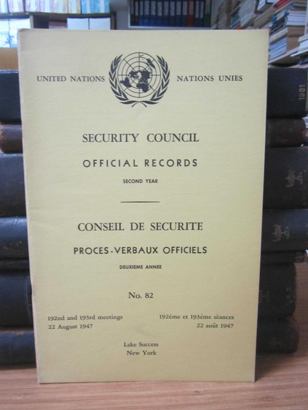 United Nations Security Council Official Records No 82 - Second Year 192th and 193th Meeting: 22 August 1947 / Nations Unies Conseil de Securite Proces-Verbaux Officiels No 82 Deuxieme Annee 192eme et 193eme Seance: 22 Aout 1947