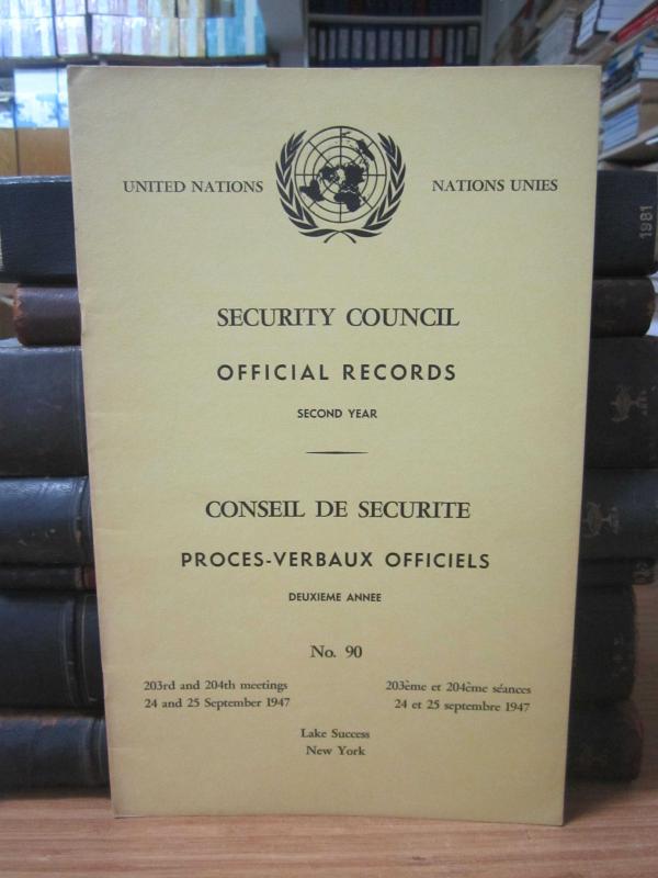 United Nations Security Council Official Records No 90 - Second Year 203th and 204th Meeting: 24-25 September 1947 / Nations Unies Conseil de Securite Proces-Verbaux Officiels No 90 Deuxieme Annee 203eme et 204eme Seance: 24-25 Septembre 1947