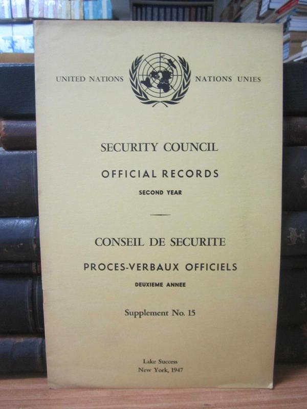 United Nations Security Council Official Records Second Year 1947 / Nations Unies Conseil de Securite Proces-Verbaux Officiels Deuxieme Annee 1947 - Supplement No 15
