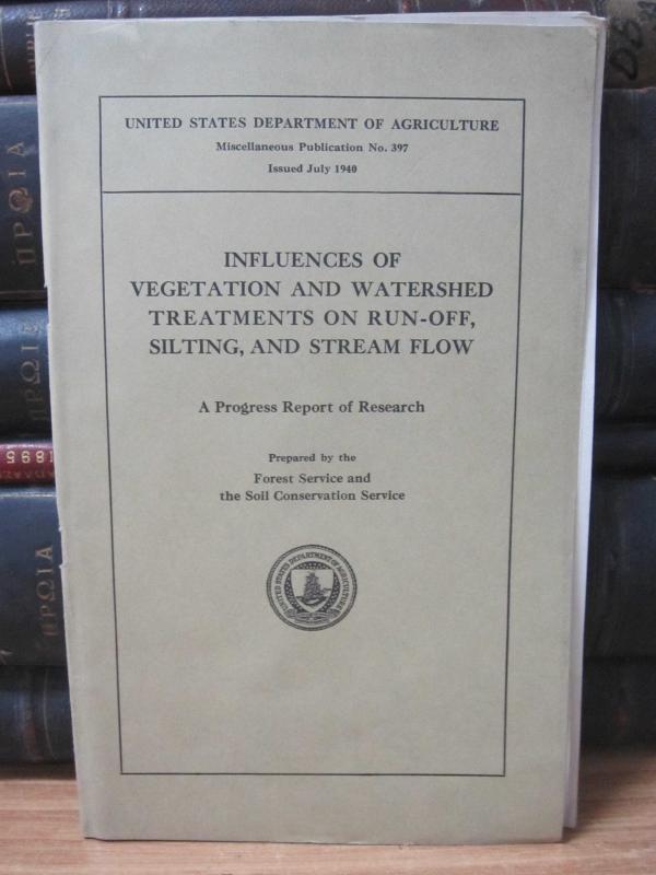 United States Department of Agriculture Bulletin No. 397 - Influences of Vegetation and Watershed Treatments on Run-off, Silting and Stream Flow (a pr